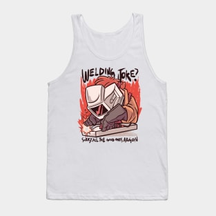 Welding Joke Vintage Funny Welder Quotes Tank Top